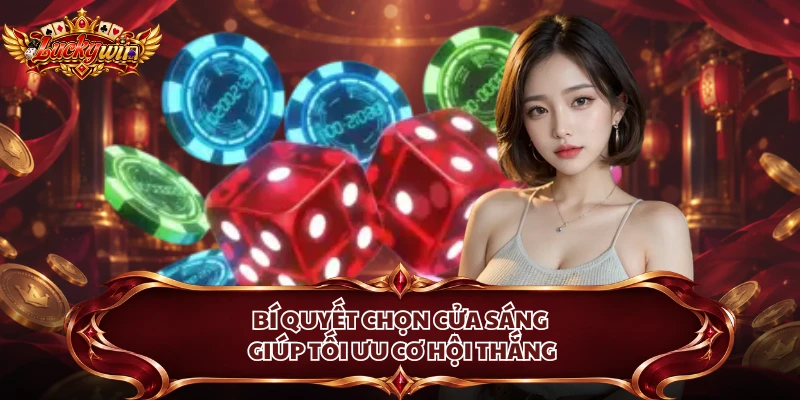 Bí quyết chọn cửa sáng giúp tối ưu cơ hội thắng