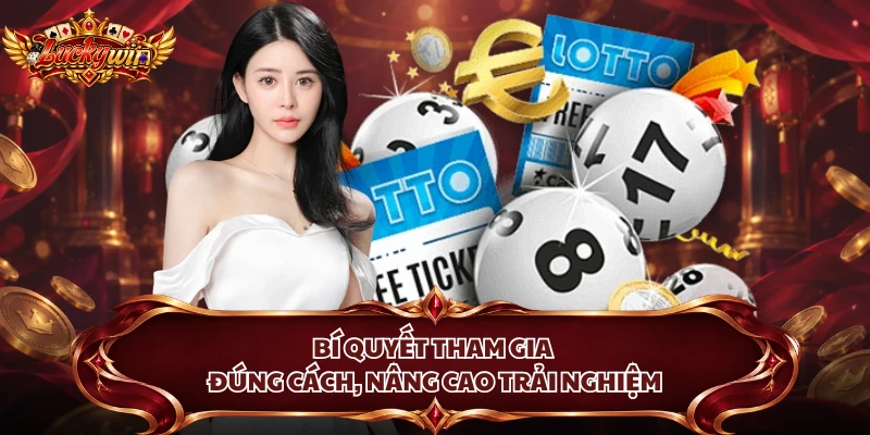 Bí quyết tham gia đúng cách, nâng cao trải nghiệm