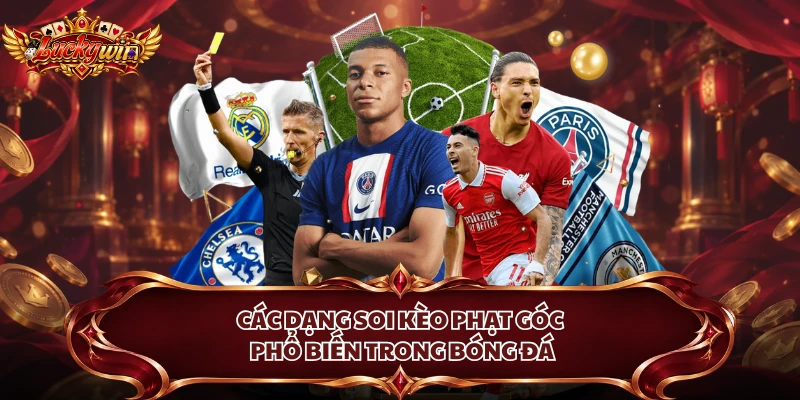 Các dạng soi kèo phạt góc phổ biến trong bóng đá