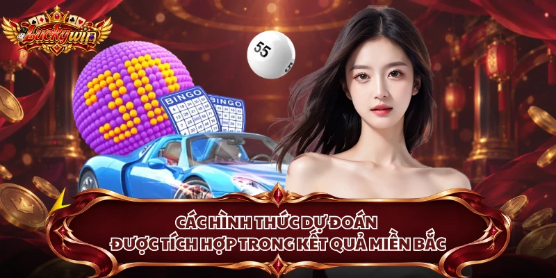 Các hình thức dự đoán được tích hợp trong kết quả miền Bắc