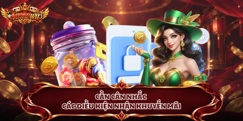 Cần cân nhắc các điều kiện nhận khuyến mãi