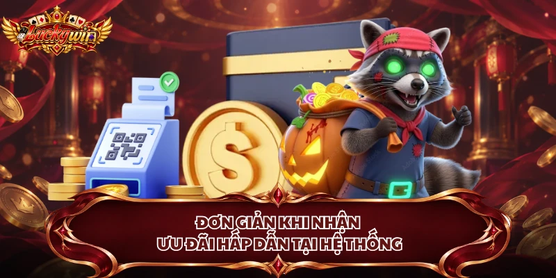 Đơn giản khi nhận ưu đãi hấp dẫn tại hệ thống