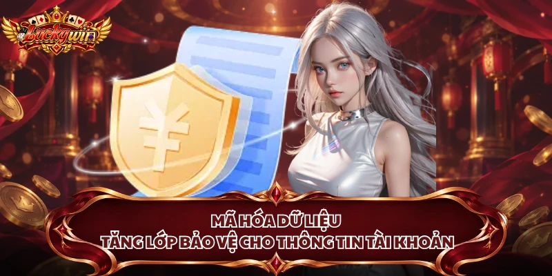 Mã hóa dữ liệu tăng lớp bảo vệ cho thông tin tài khoản