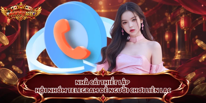 Nhà cái thiết lập hội nhóm Telegram để người chơi liên lạc