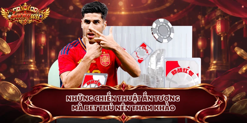Những chiến thuật ấn tượng mà bet thủ nên tham khảo