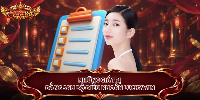 Những giá trị đằng sau bộ điều khoản Luckywin