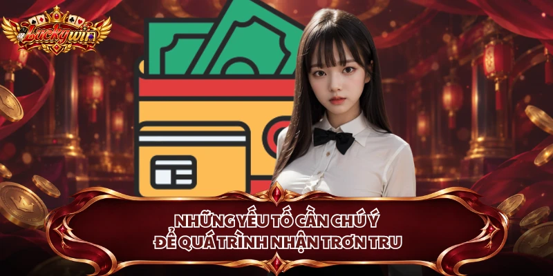 Những yếu tố cần chú ý để quá trình nhận trơn tru