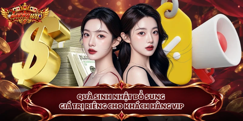 Quà sinh nhật bổ sung giá trị riêng cho khách hàng VIP